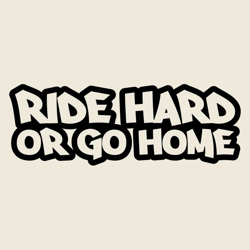 ride_hard_or_go_home