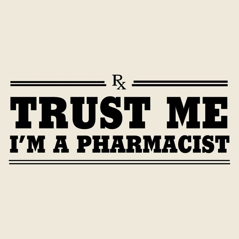 Trust Me I'm a Pharmacist