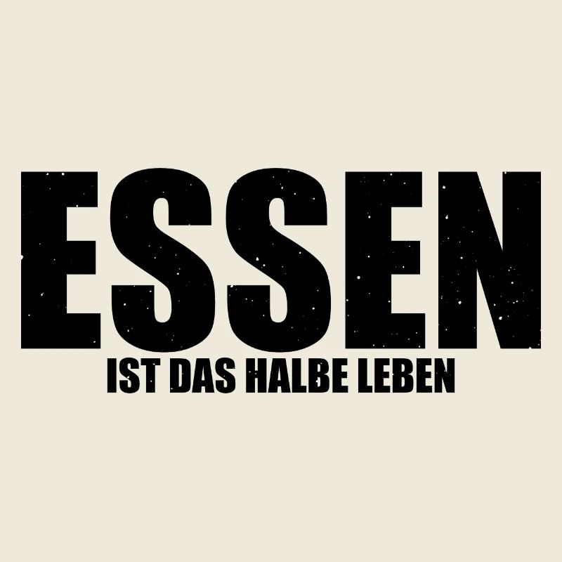 Essen ist das halbe Leben