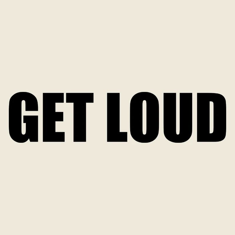 Get loud