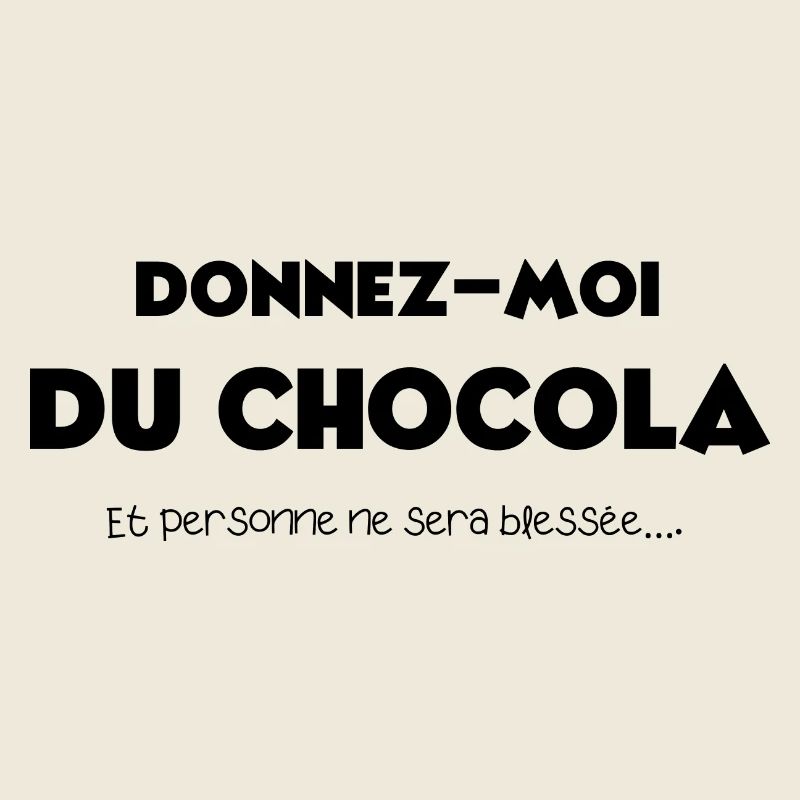 Donnez moi du chocolat personne ne sera blessé