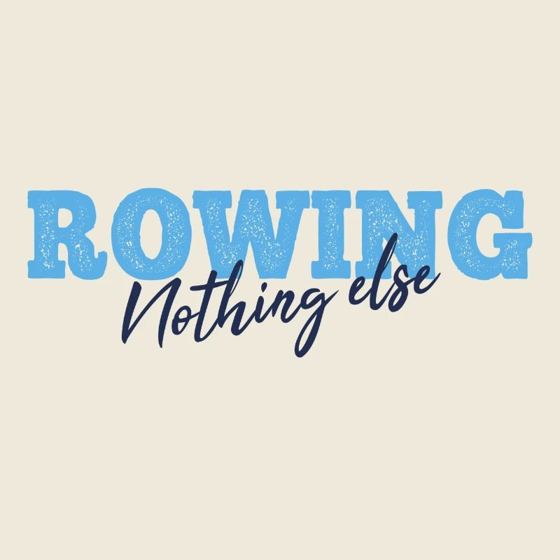 Rowing Nothing Else Slogan - Ruderer - Rudern