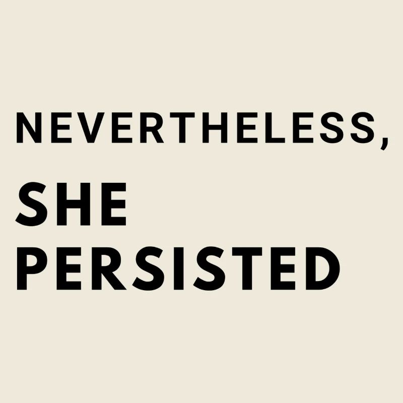 Nevertheless, she persisted