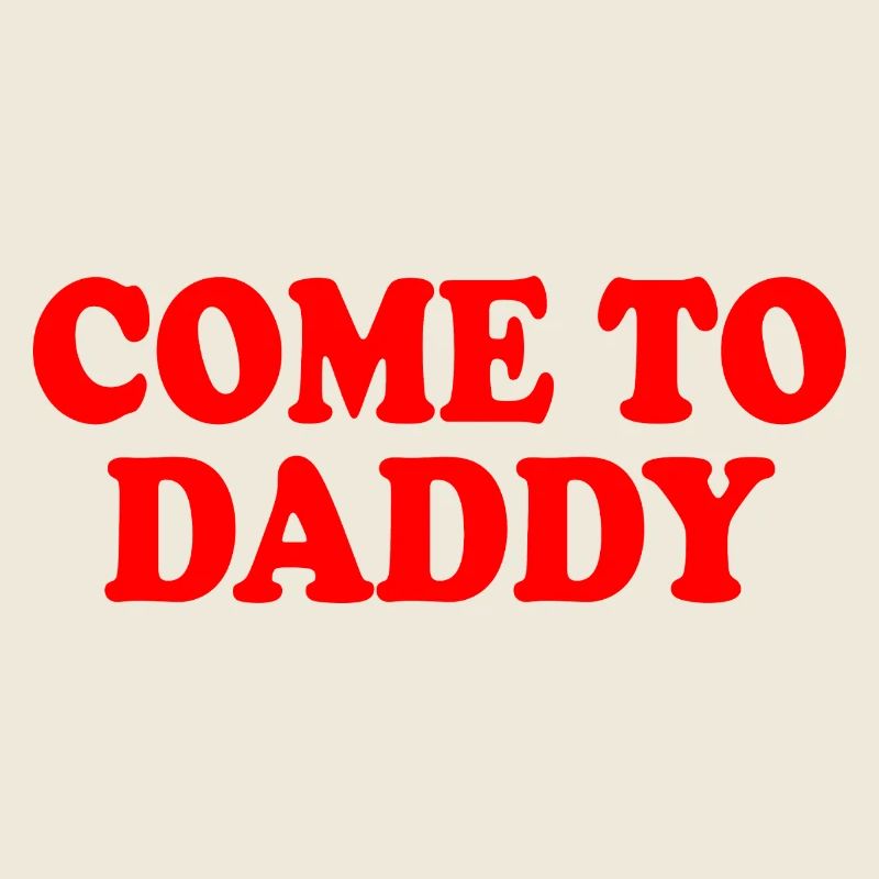 come to daddy