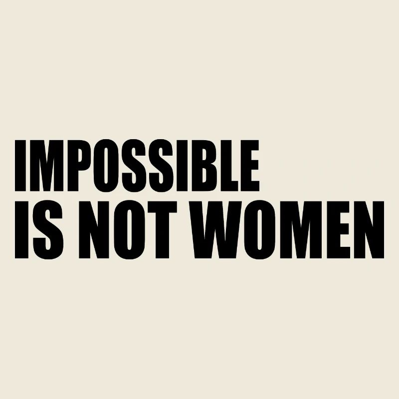 impossible is not women