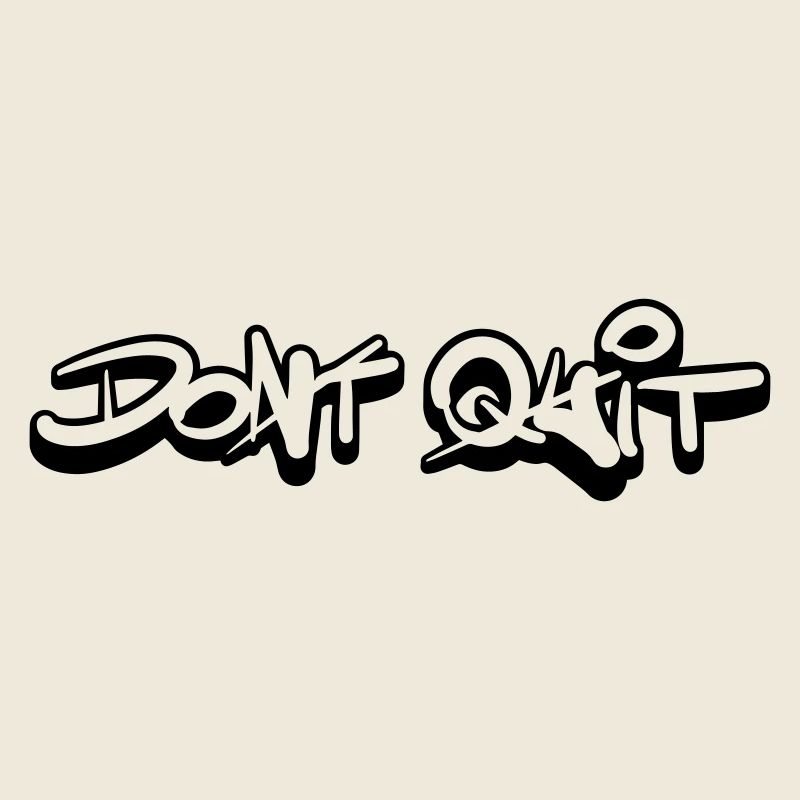 Dont quit Do it
