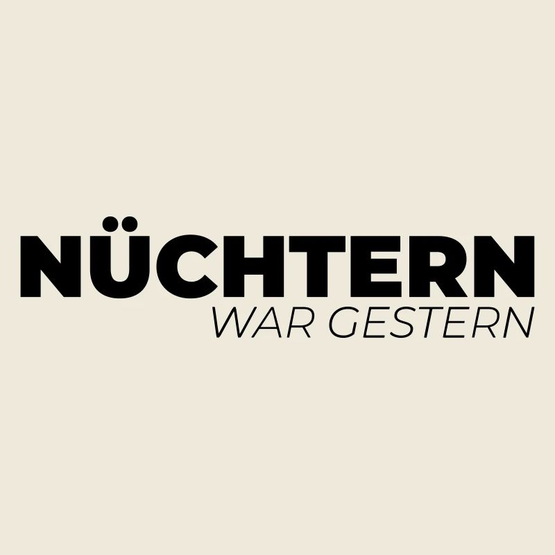 Nüchtern war gestern