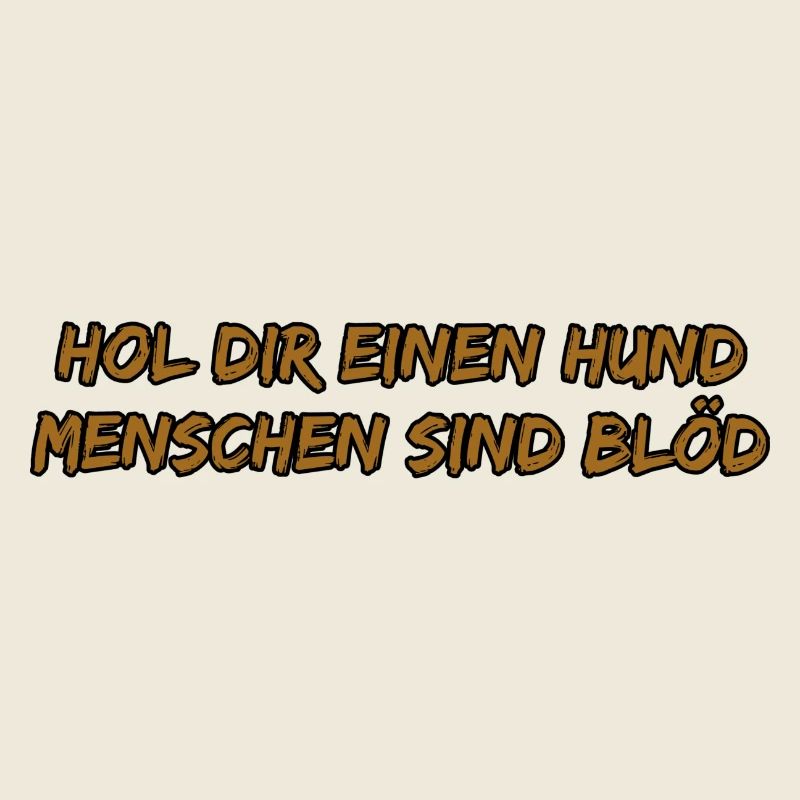 Hol dir einen Hund – frecher Spruch