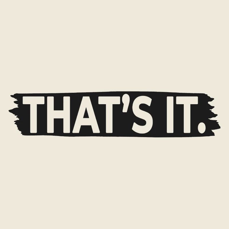 THAT'S IT. – Minimalist Statement Typography