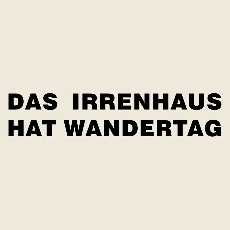 Irrenhaus hat Wandertag