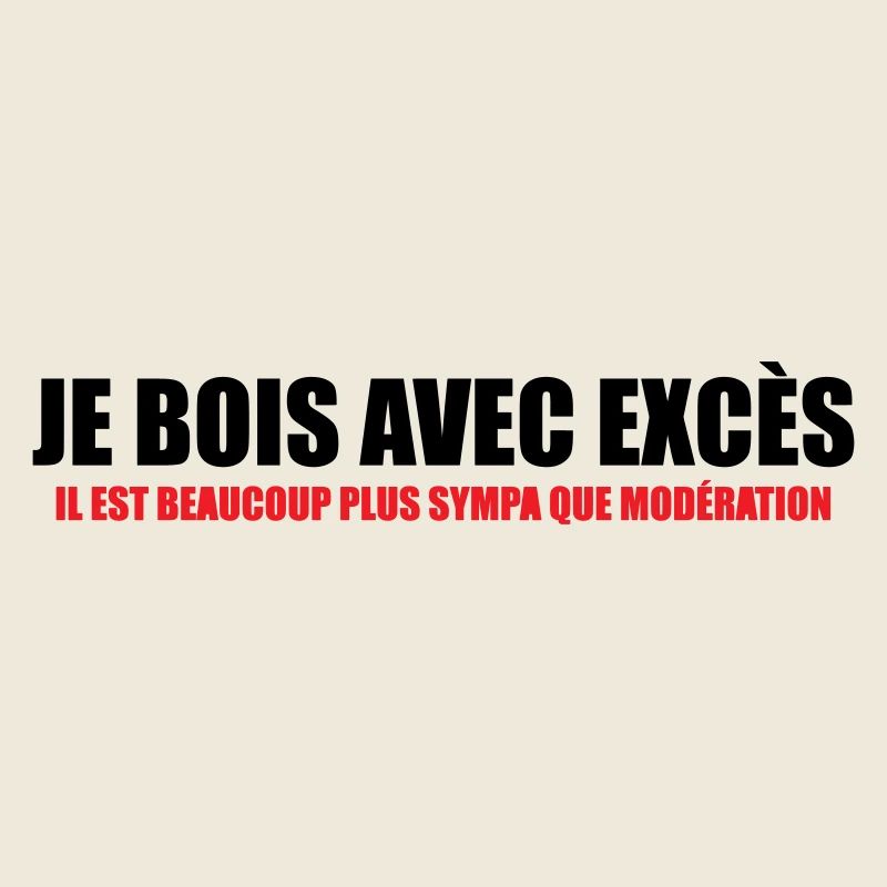 Je bois avec Excès plus sympa que Modération
