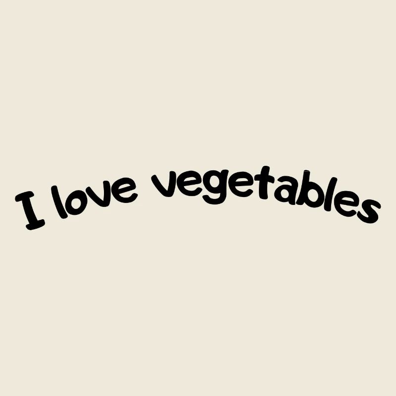 I love vegetables