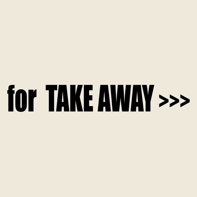 FOR TAKE AWAY