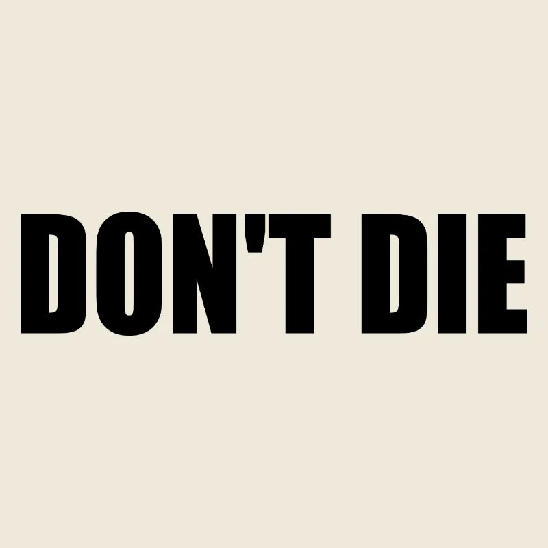 Don't die