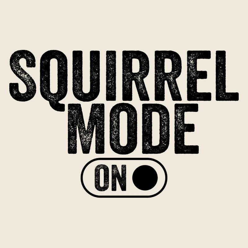 Squirrel mode on
