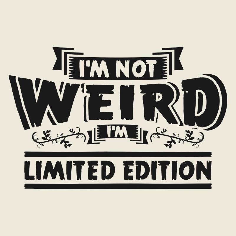 I’m Not Weird Édition Limitée