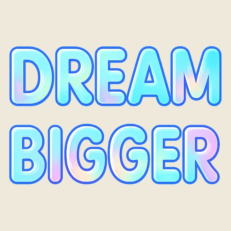 Dream Bigger Gradient Typography