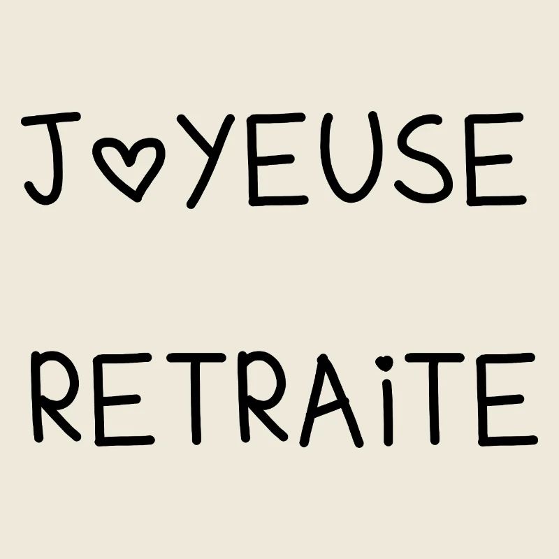 JOYEUSE RETRAITE. RETRAITE. RETRAITEE. RETRAITE.