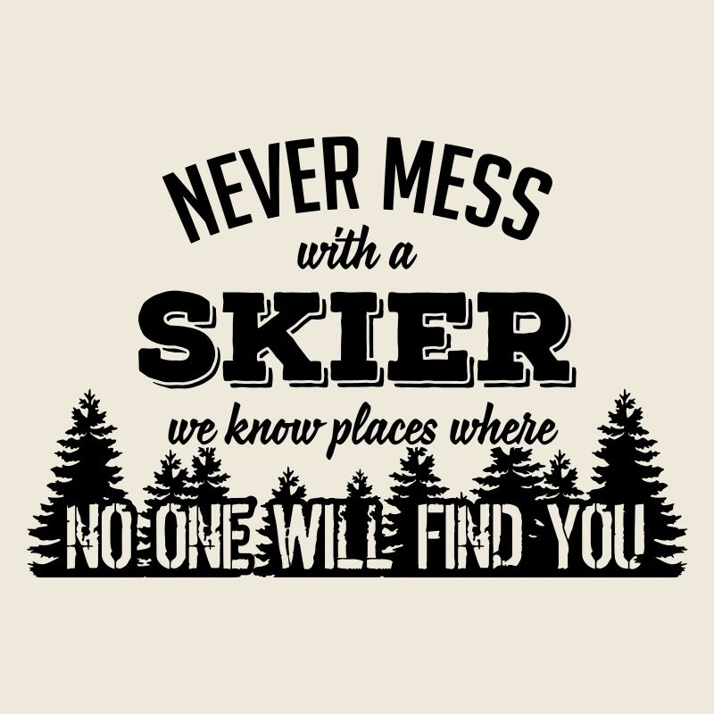 never mess with a skier