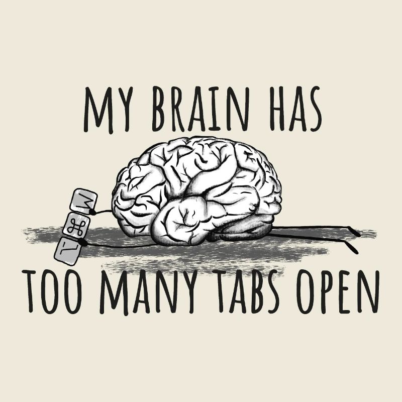 Mon cerveau a trop d’onglets ouverts!
