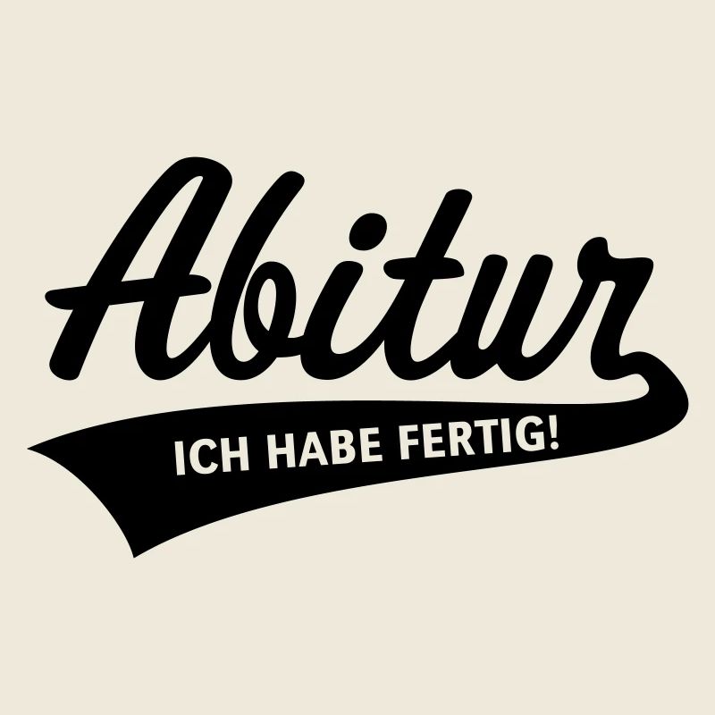 Abitur – Ich Habe Fertig! (Schulabschluss / Black)
