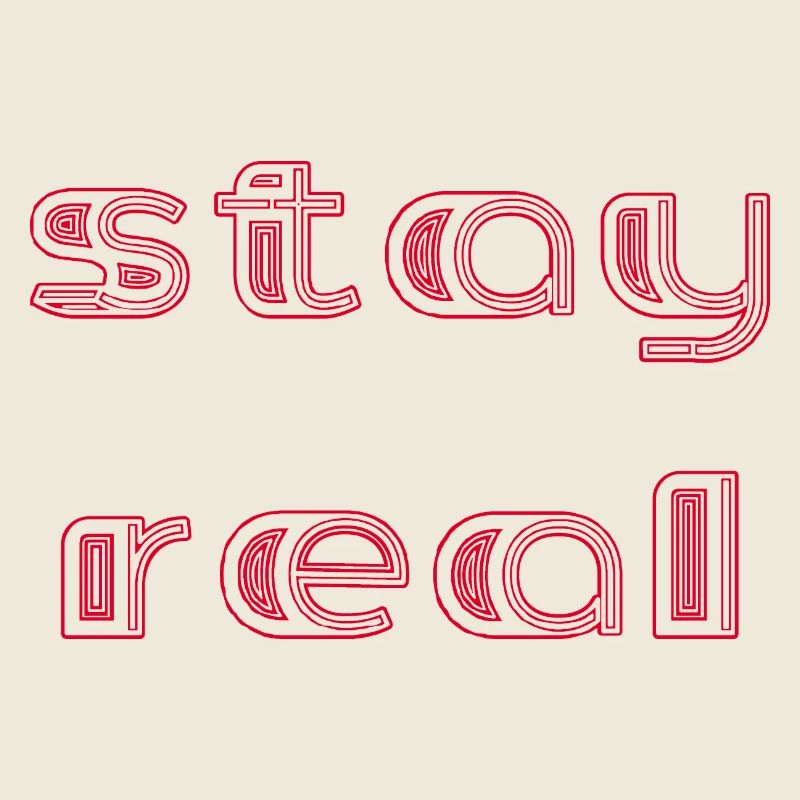 stay real