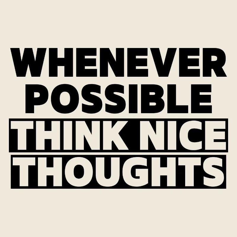 Think Nice Thoughts