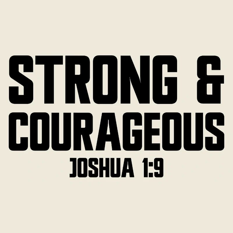 Strong and courageous Joshua 1:9 Jesus courageous