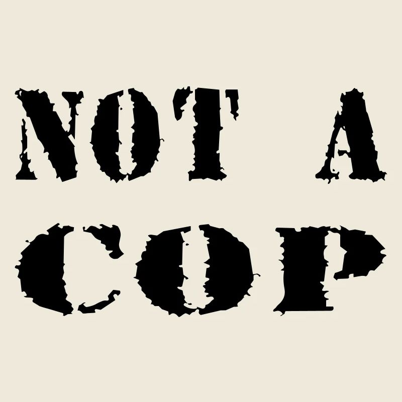 NOT A COP