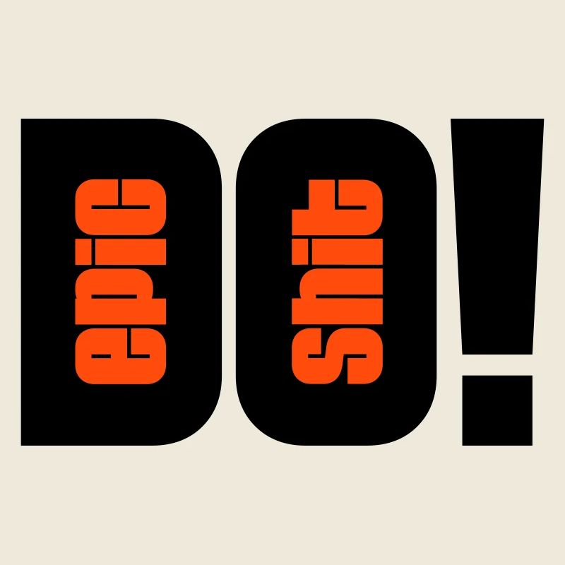 do epic shit - 2 Farben