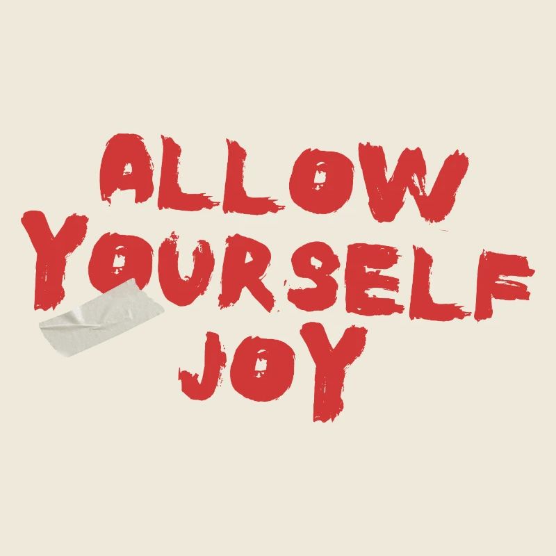 Allow Yourself Joy