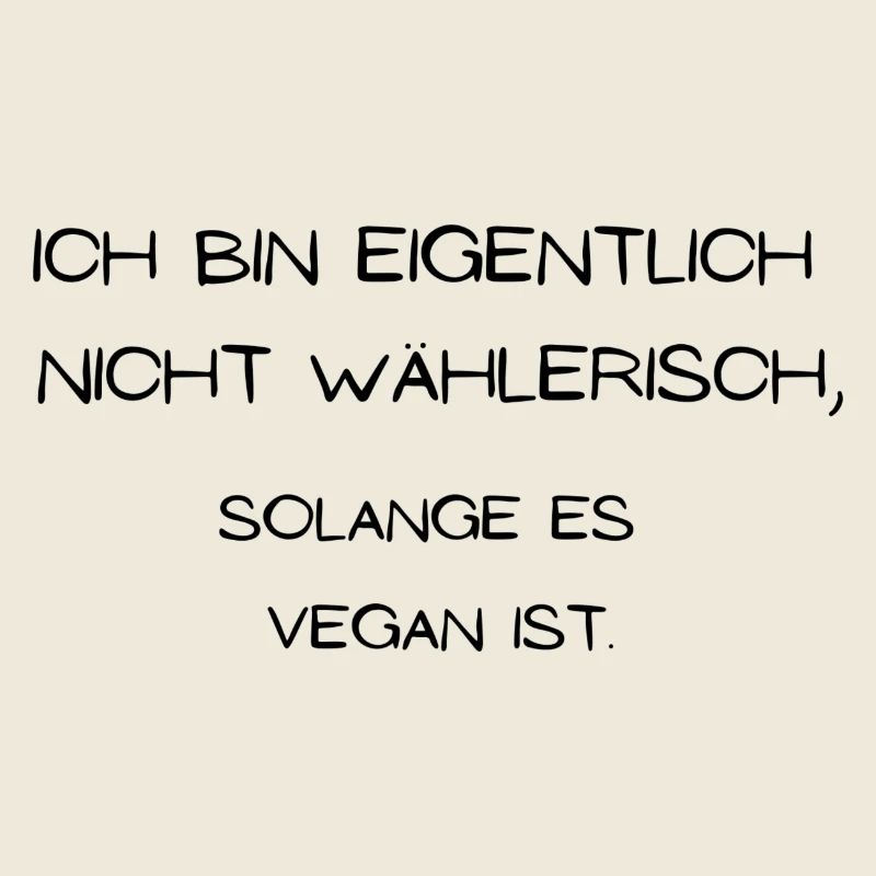 Ich bin eigentlich nicht wählerisch vegan