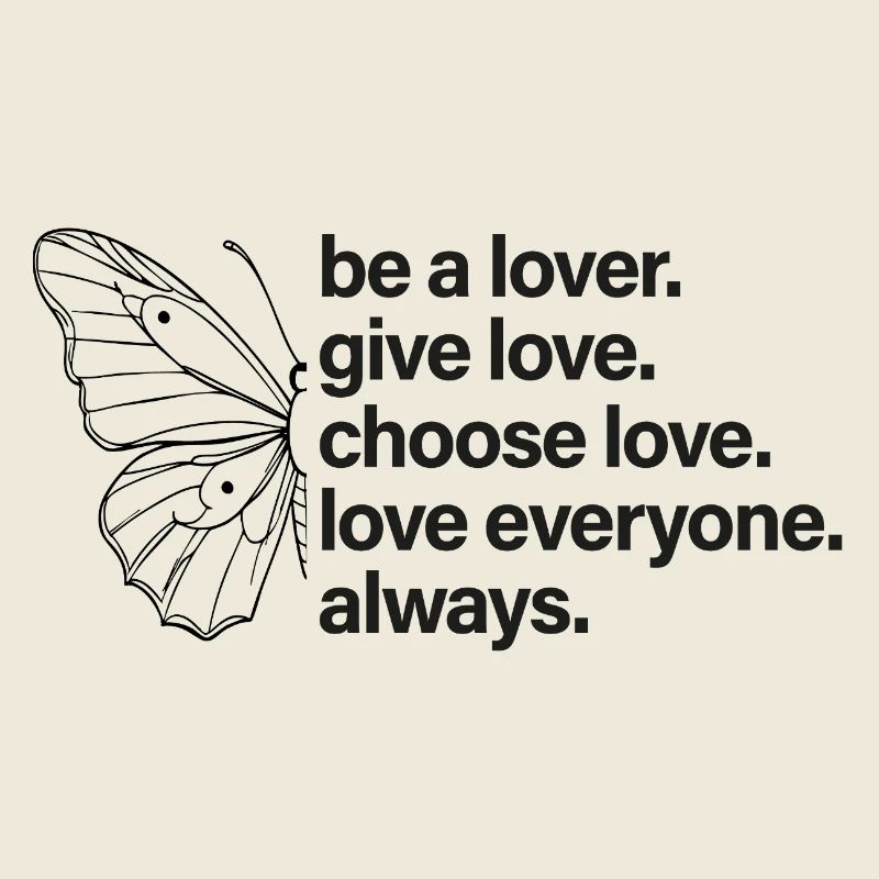 be a lover. butterfly.