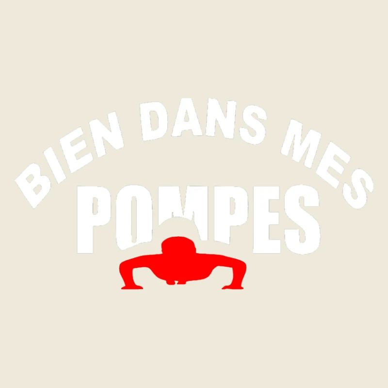 Bien dans mes Pompes tout va bien humour