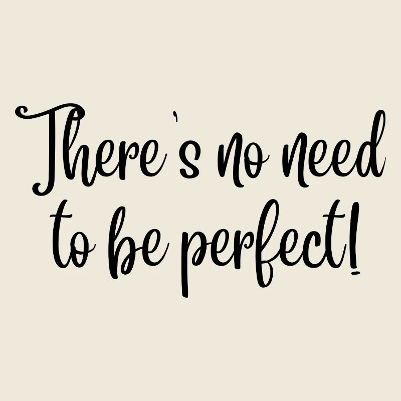 Es muss nicht perfekt sein! (schwarzer Text)