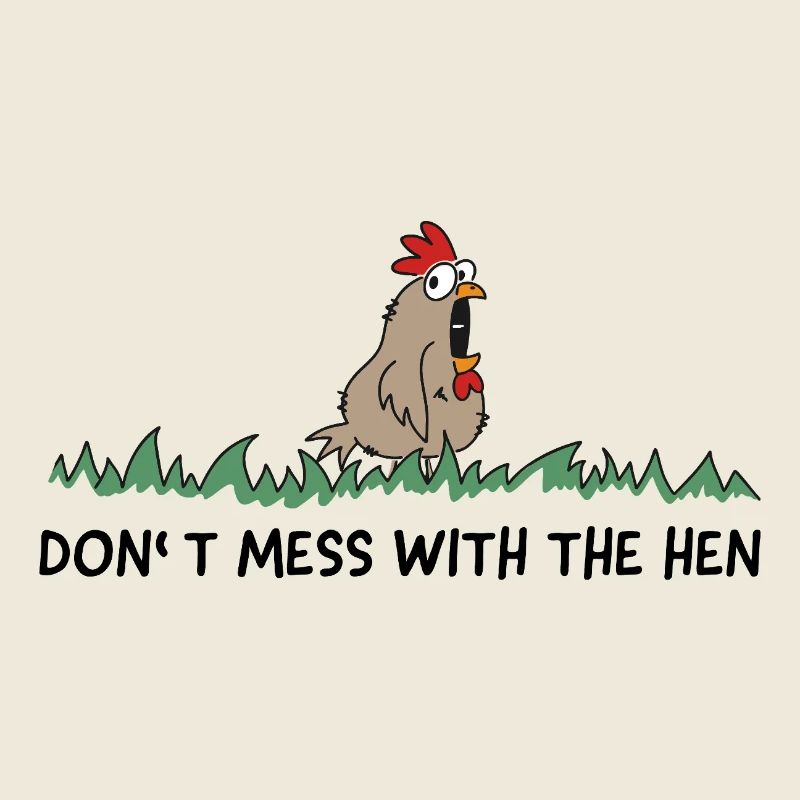 dont mess with the hen chicken
