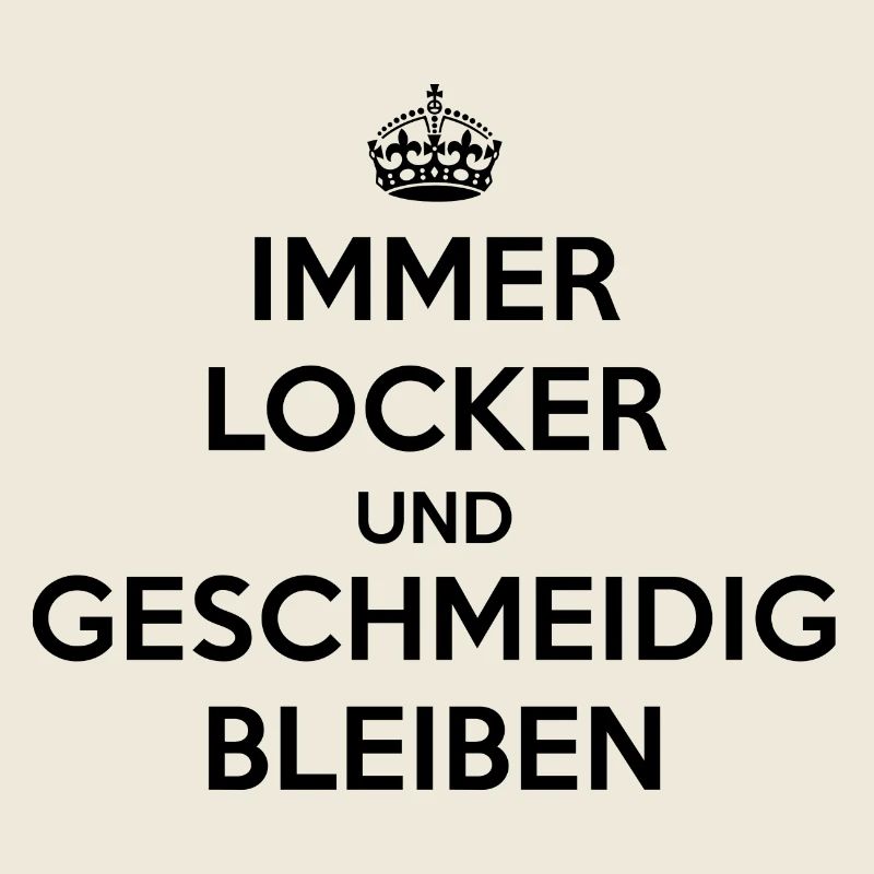 Immer locker und geschmeidig bleiben / Keep calm