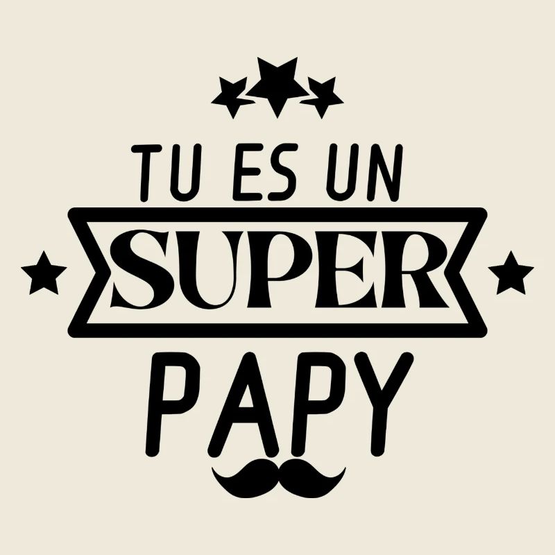 TU ES UN SUPER PAPY