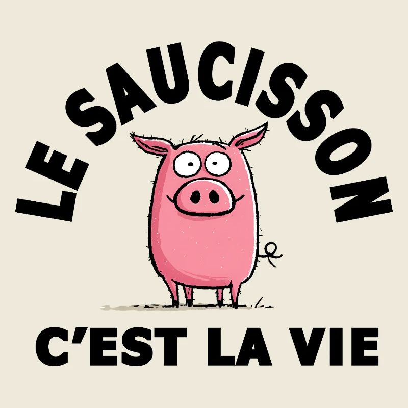 le saucisson c'est la vie humour