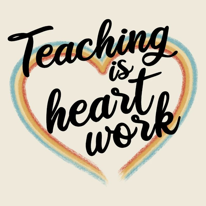 Teaching is heart work
