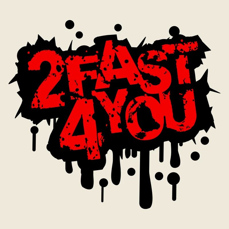 Too Fast for You Saying 2 Too Fast 4 For You