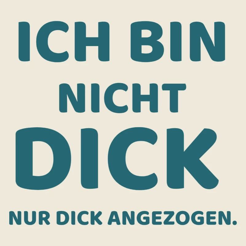 Ich bin nicht dick,  nur Dick angezogen