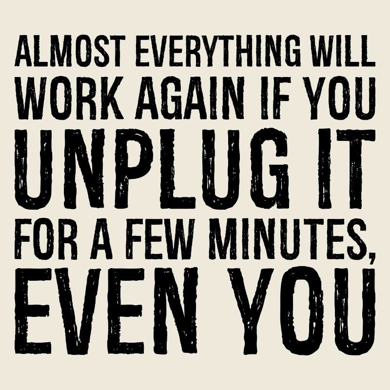 almost everything will work again if you unplug it