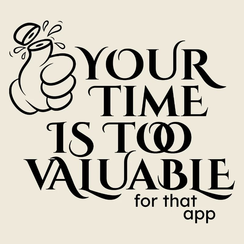 Your time is too valuable
