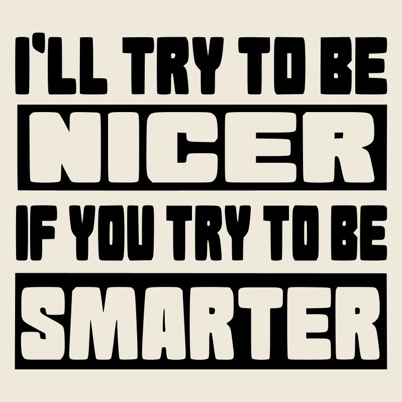 Ich werde versuchen, netter zu sein #