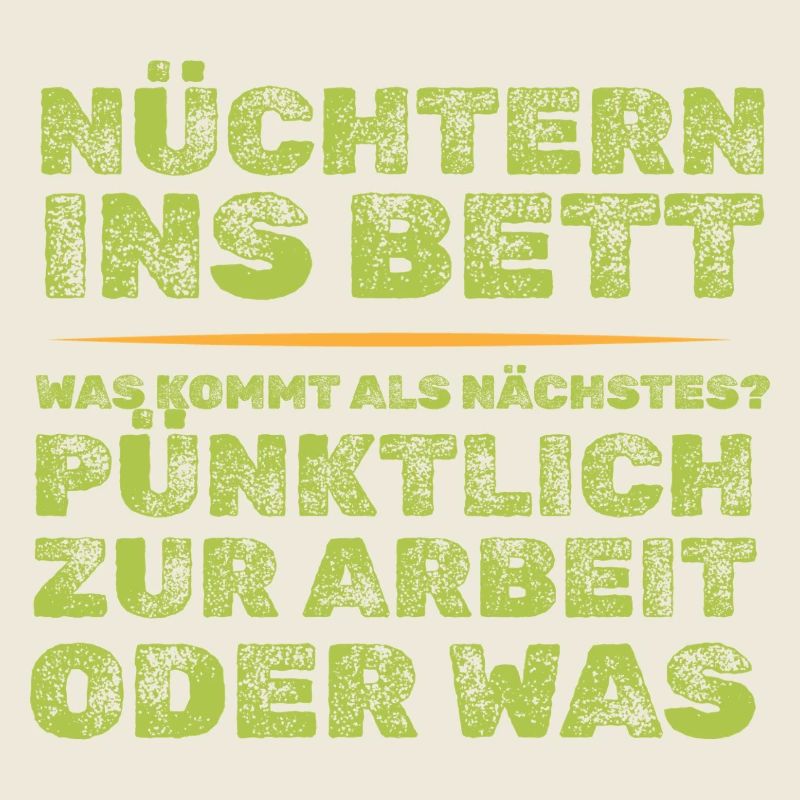 Heute nüchtern, morgen pünktlich zur Arbei?