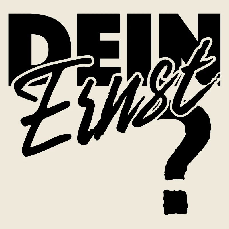 Dein Ernst? Not your Ernst / Nicht dein Ernst