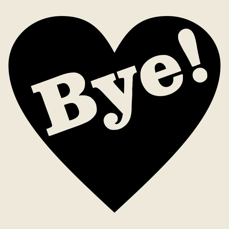 Bye! Goodbye heart