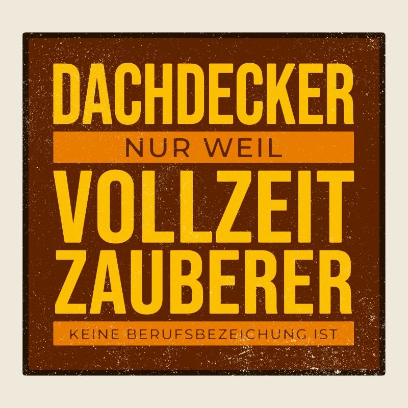 Dachdecker VollzeitZauberer Humor