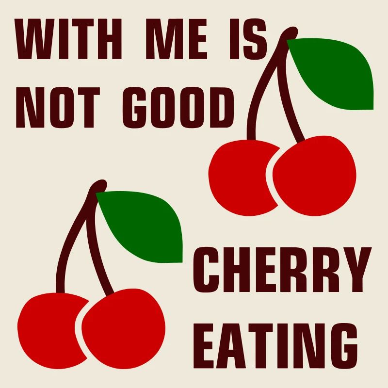 Avec moi, ce n’est pas bon de manger des cerises
